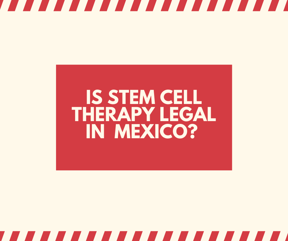 Stem Cell Therapy Legal in Mexico